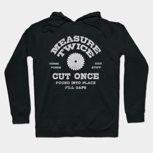 Measure Twice Make It Work Hoodie